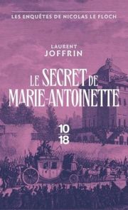 Le secret de Marie-Antoinette - Les enquêtes de Nicolas Le Floch, commissaire au Châtelet - Laurent Joffrin - 9782264084507
