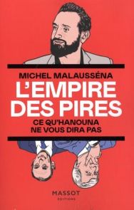 L'empire des pires : ce qu'Hanouna ne vous dira pas - Michel Malausséna - 9782380353952