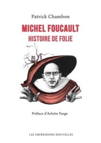 Michel Foucault - Histoire de folie - Patrick Chambon - 9782390701552