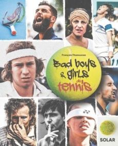 Bad boys & girls du tennis - François Thomazeau - 9782263188145