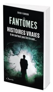 Fantômes - Histoires vraies à ne surtout pas lire le soir... - 9782386710179