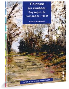 Peinture au couteau - Paysages de campagne et de forêt, par Lorenzo Rappelli