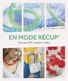 En mode récup' - 30 projets DIY du déchet à l'objet