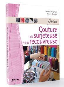 Couture à la surjeteuse et à la recouvreuse - Christelle Beneytout et Sandra Guernier - Eyrolles - Achat livre sur Divertistore