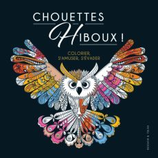 Chouettes Hiboux ! Livre pour colorier, s'amuser, s'évader 9782295012739