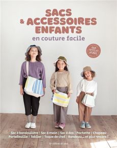 Sacs & accessoires enfants en couture facile - 21 modèles adaptables - Les éditions de Saxe