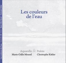Les couleurs de l'eau - Marie-Odile Mourel et Christophe Kittler - Aquarelle et poésie