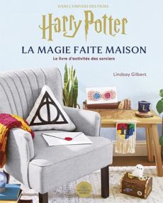 Dans l'univers des films Harry Potter, la magie faite maison - Le livre d'activités des sorciers - Lindsay Gilbert -  Éditions Huginn & Muninn