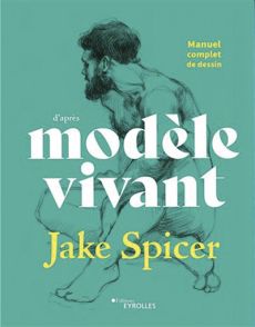 Manuel complet de dessin d'après modèle vivant - Jake Spicer