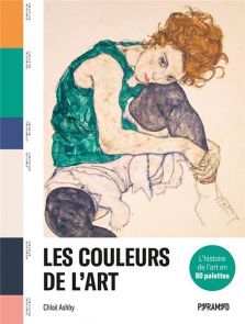 Les couleurs de l'art - L'histoire de l'art en 80 palettes - Chloë Ashby - Éditions Pyramid