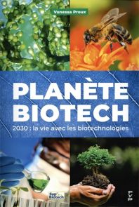 Planète biotech - 2030 : la vie avec les biotechnologies - Vanessa Proux - FYP éditions