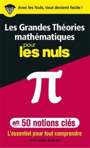 Les grandes théories mathématiques pour les nuls, en 50 notions-clés - Jean Louis Boursin - Éditions First