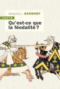 Qu'est-ce que la féodalité ? - François L. Ganshof - Éditions Tallandier