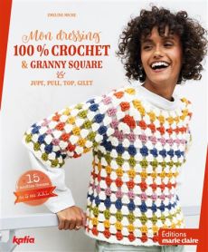 Mon dressing 100% crochet & granny square - Tous les secrets du crochet révélés par Emeline Miche - Achat livre sur Divertistore