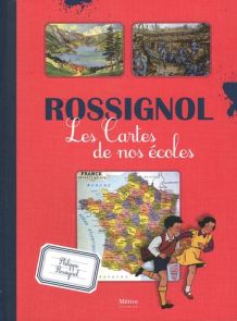 Rossignol - Les cartes de nos écoles Achat Livre Philippe Rossignol 9782371091641
