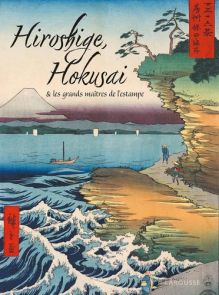 Hiroshige, Hokusai et les grands maîtres de l'estampe 9782036054592