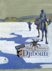 À la poursuite de Djibouti Achat livre roman graphique Marie Détrée 9782356393746

