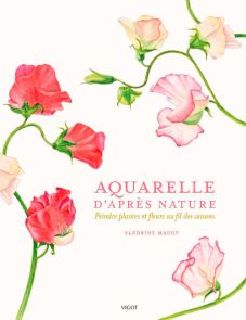 Aquarelle d'après nature - Peindre plantes et fleurs au fil des saisons Livre de Sandrine Maugy 9782711426928