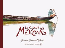 Le chant du Mékong - Carnet de voyage de Jérémie Bonamant Teboul