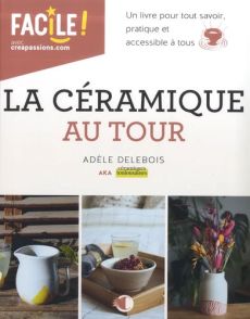 La céramique au tour Livre DIY d'Adèle Delebois
9782814106710