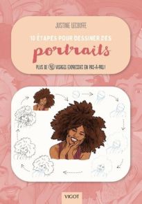 10 étapes pour dessiner des portraits - Plus de 40 visages expressifs en pas-à-pas ! - Livre de Justine Lecouffe 9782711426980
