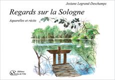 livre Regards sur la Sologne Aquarelles et récits 9782368311219