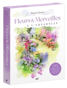 Fleurs & merveilles à l'aquarelle - Blanche Tristant 9782383556381