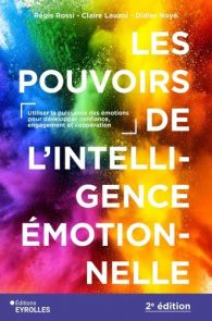 Couverture du livre Les pouvoirs de l'intelligence émotionnelle de Régis Rossi, Claire Lauzol et Didier Noyé. Visuel coloré avec nuages de poudre multicolore bleu, vert, violet, rose et orange autour du titre en grandes lettres blanches. Mention “2e éditi