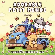 Face avant de la couverture du livre de coloriage "Adorable petit monde" de l'illustratrice Coco Wyo, publié aux éditions Dessin & Tolra. Sur un fond jaune pastel doux, l'illustration au style très "kawaii" (mignon) met en scène plusieurs petits animaux r