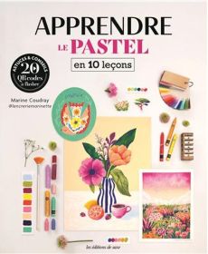 Couverture du livre « Apprendre le pastel en 10 leçons » de Marine Coudray, présentant des illustrations colorées, du matériel de pastel et des exemples d’œuvres réalisées.