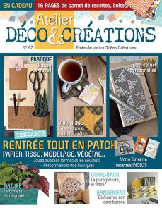 Le magazine Atelier Déco et Créations n°47 - Vos tutos créatifs pratiques et faciles à réaliser