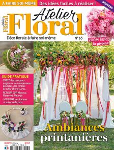 Le magazine Atelier Floral n°64 Compositions de fleurs à réaliser