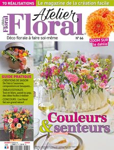 Le magazine Atelier Floral n°64 Compositions de fleurs à réaliser