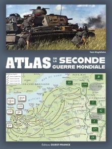 Couverture de l'Atlas de la Seconde Guerre mondiale par Yann Magdelaine aux Éditions Ouest-France. L'image montre des soldats en opération derrière un char d'assaut et une carte tactique de la Libération en France. Achat livre sur Divertistore.com.