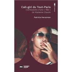 Couverture du livre "Call-girl du Tout-Paris : confessions d'une 'fille' de Madame Claude" de Patricia Herszman (Nouveau Monde Éditions, ISBN 9782380944181). Le visuel est une photo en noir et blanc de l'autrice à 18 ans, portant des lunettes de soleil no