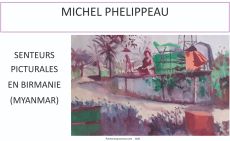 Senteurs picturales en Birmanie (Myanmar) - Michel Phelippeau