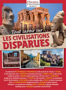 Tout savoir sur les civilisations disparues - Les Énigmes de l'Histoire - Hors-série 13