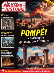 Pompéi, la catastrophe qui a marqué l'Histoire - Les Grandes Enigmes de l'Histoire 27 - Achat magazine sur Divertistore.com