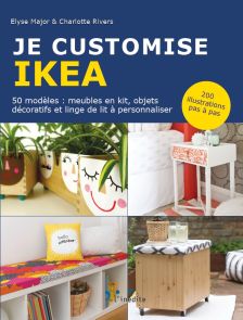 Je customise IKEA - Elyse Major & Charlotte Rivers - L'Inédite - sur Divertistore.com