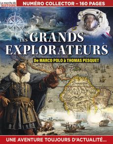 Les grands explorateurs - La Marche de l'Histoire Hors-série n°38