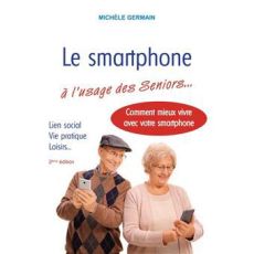 Couverture du livre "Le smartphone à l'usage des Seniors", collection "Guides pratiques pour seniors", ISBN 9782867397523. L'image présente une femme âgée souriante tapotant son écran de téléphone avec un stylet, illustrant la facilité d'utilisation. Ouvr