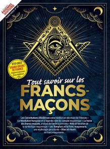 Les Francs-Maçons - Les Grandes Enigmes de l'Histoire Hors-série n°18
