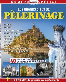 Les grands sites de Pèlerinage - Hors série 17 La Marche de l'Histoire
