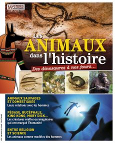 Mystères Mythes et Légendes Hors-série numéro 8 cosacré aux animaux qui sont présents à toutes les grandes étapes de l’aventure humaine. Divertistore.com