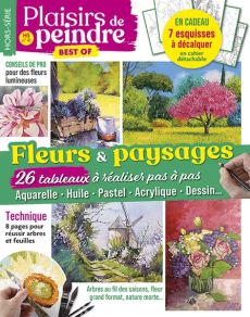 Peindre fleurs et paysages - Plaisirs de Peindre hors-série n°41 (Best Of)