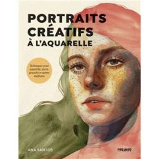 Couverture du livre Portraits créatifs à l’aquarelle d’Ana Santos, illustrant un portrait féminin expressif peint à l’aquarelle avec jeux de couleurs et textures artistiques.