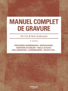 Manuel complet de gravure - Bill Fick - Beth Grabowski - Eyrolles - Achat livre sur Divertistore