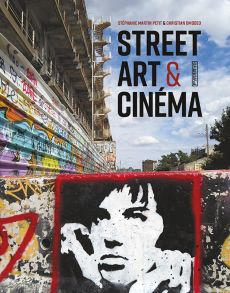 Street Art et Cinéma - Quand le septième art descend dans la rue - Pyramyd - Stéphanie Martin Petit et Christian Omodeo - Achat livre sur Divertistore
