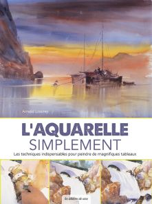 L'aquarelle simplement - Arnold Lowrey - Editions de Saxe - Achat livre sur Divertistore