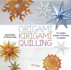 Origami, Kirigami, Quilling - 75 soleils, étoiles et flocons en papier